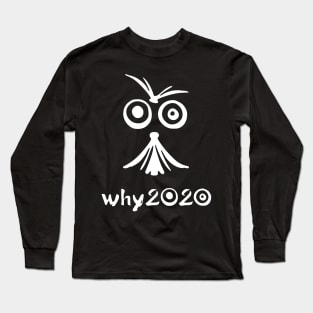 Why 2020 crazy Surprising design face Long Sleeve T-Shirt